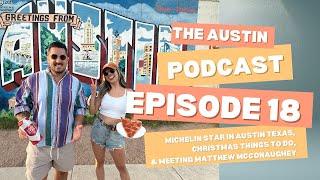 Michelin Star Is Now In Austin Texas, Christmas Things To Do & Meeting Matthew McConaughey Ep.18