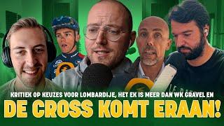 Kritiek op keuzes voor Lombardije, het EK is meer dan WK Gravel en de cross komt eraan!