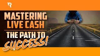 Mastering Live Cash | The Path To Success