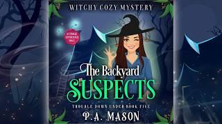 Book 5, The Backyard Suspects (full length audiobook) Trouble Down Under Cozy Mystery Series