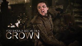 Arya Stark // You Should See Me In a Crown