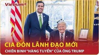 Ông Trump “tuyển chọn” chiến binh “gai góc” làm giám đốc Cơ quan Tình báo Trung ương Mỹ | VNP