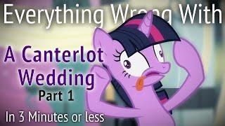 (Parody) Everything Wrong With Canterlot Wedding Part 1 in 3 Minutes or Less