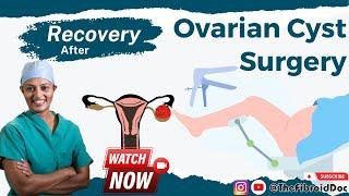 What does Recovery after an Ovarian Cyst Removal look like? - TheFibroidDoc - Dr. Cheruba Prabakar