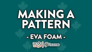 How To: Making your own EVA Foam pattern