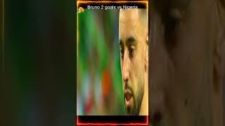 Bruno 2 goals vs Nigeria  [ 18/11/2022] | LFB Sport #shortsvideo  #short  #football