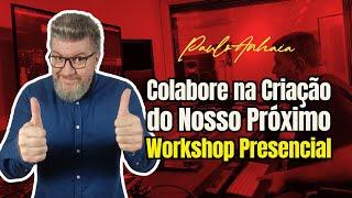 Colabore na Criação do Nosso Próximo Workshop Presencial | Paulo Anhaia