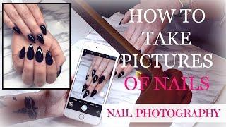 HOW TO TAKE PICTURES OF NAILS | NAIL PHOTOGRAPHY