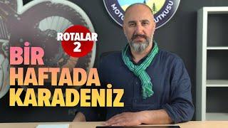 BİR HAFTADA KARADENİZ / Rotalar 2