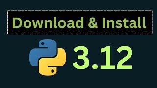 How to Install Python 3.12 on Windows 10 /11