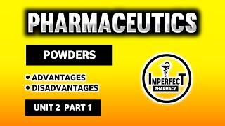 Powders | Advantage | Disadvantage | Pharmaceutics | B Pharma First Semester | Unit 2 part 1