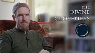 The Divine Closeness – Abdal Hakim Murad