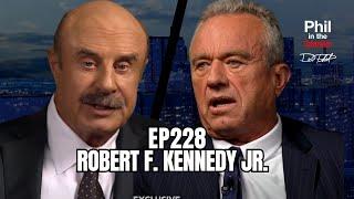 Robert F. Kennedy Jr. Interview - Dr. Phil Exclusive | Part 1 | Ep. 228 | Phil in the Blanks Podcast