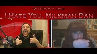 WTFIWWY Live – I Hate You, Milkman Dan – 4/22/13