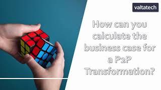 How can you  calculate a business case for a Procure to Pay transformation project?