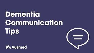 Communicating with Someone Who Has Dementia | Ausmed Explains...