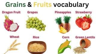 Foods Vocabulary|Grains And Fruits vocabulary For kids| common Fruits & Grains vocabulary