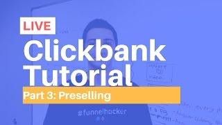 Clickbank For Beginners - Part 3 (Live): Preselling