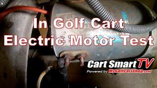 How To Test Your Electric Motor In The Cart