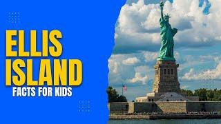 Ellis Island - Facts for Kids