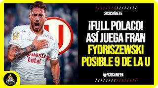 ¡TREMENDO POLACO! Así juega FRANCISCO FYDRISEWSKI posible REFUERZO de UNIVERSITARIO 2025