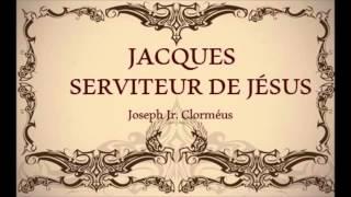 Jacques serviteur de Jésus : Pasteur Joseph Jr. Clorméus.