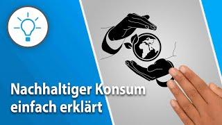 Nachhaltiger Konsum (explain it simple - Erklärvideo)