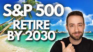 Retire Off the S&P 500 by 2030 [How Many Shares?]