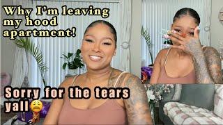 The truth on Why I have to leave my hood apartment! I cried y’all! Very transparent!