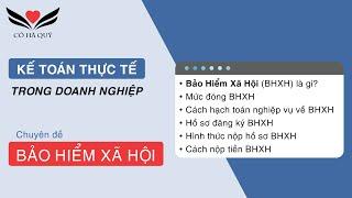 Chuyên đề Bảo hiểm xã hội (BHXH) - Kế toán thực tế trong doanh nghiệp
