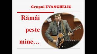 Grupul Evanghelic - Ramai peste mine