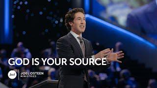 God is Your Source | Joel Osteen