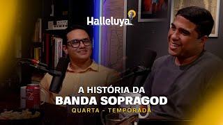 Halleluya Podcast 2024 Ep 3 -  A história da Banda Sopragod