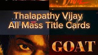 Thalapathy Vijay All Mass Title Cards