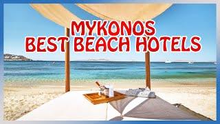 Mykonos : BEST HOTELS by the BEACH