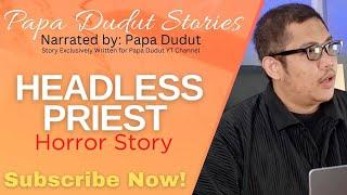 HEADLESS PRIEST | RILEY | PAPA DUDUT STORIES HORROR