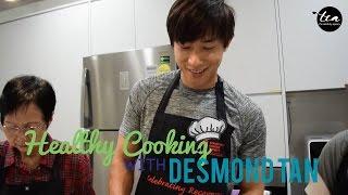 Healthy Cooking with Desmond Tan!