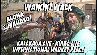 Waikiki Walk Kalakaua Ave | Kuhio Ave | International Market Place Mahalo Jay & Ohana July 16, 2024