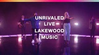 Unrivaled (Official Live Video) - Lakewood Music