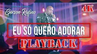Gerson Rufino | Eu Só Quero Adorar | Karaokê | Playback | Oficial ®™