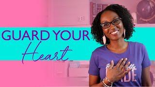 How to Guard Your Heart | 4 Ways to Guard Your Heart