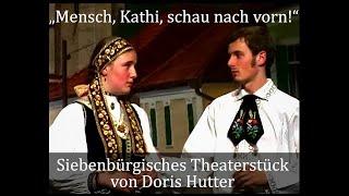 "Mensch, Kathi, schau nach vorn!" - Siebenbürgisches Theaterstück von Doris Hutter