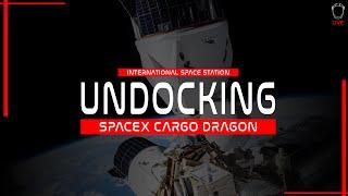 UNDOCKING! SpaceX Cargo Dragon ISS Undocking