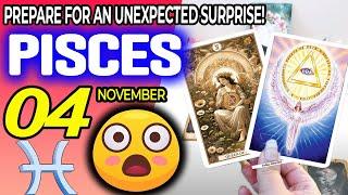 Pisces PREPARE FOR AN UNEXPECTED SURPRISE horoscope for today NOVEMBER 4 2024  #Pisces tarot