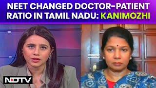 NEET Re-Exam | NEET Changed Doctor-Patient Ratio In Tamil Nadu: Kanimozhi To NDTV