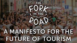 The Fork in the Road: A Manifesto for the Future of Tourism