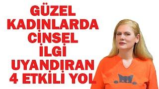 GÜZEL KADINLARIN BİR ERKEĞE CİNSEL İLGİ DUYMASINI SAĞLAYAN  4 ETKİLİ YOL