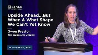 "Upside Ahead...But When" Gwen Preston of Resource Maven presents at the Sep. Metals Investor Forum