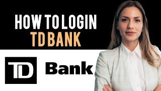 How to Login TD Bank Online Banking - Sign In TD Bank Online (Full Guide)