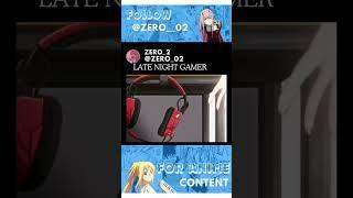 Late night gamer Life Random anime funny moment || @ZERO___02  ||